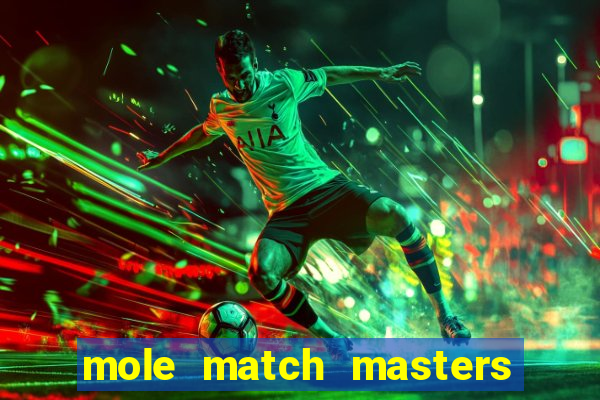 mole match masters ganha dinheiro